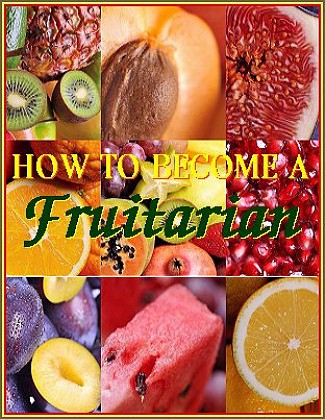 How to become a Fruitarian